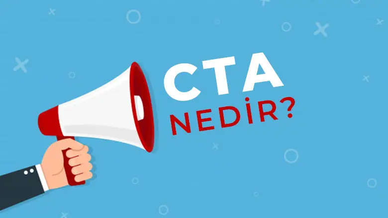 CTA (Call To Action) Nedir ve Neden Kullanılır?