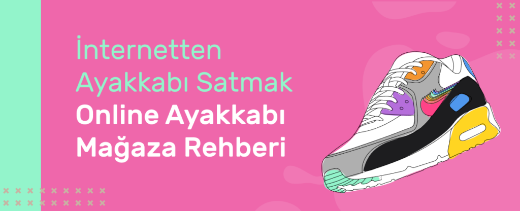 İnternetten Ayakkabı Satmak İçin 10 Taktik (2024)