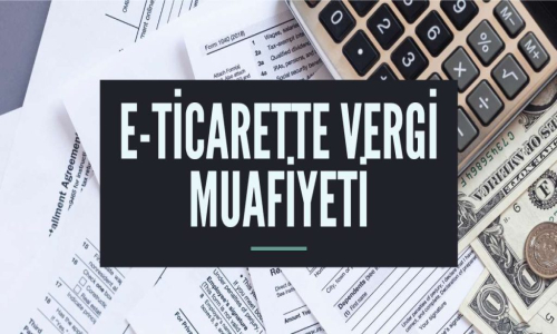 Evden E-Ticaret Yapanların Dikkatine (E-Ticaret Vergi Muafiyeti) 