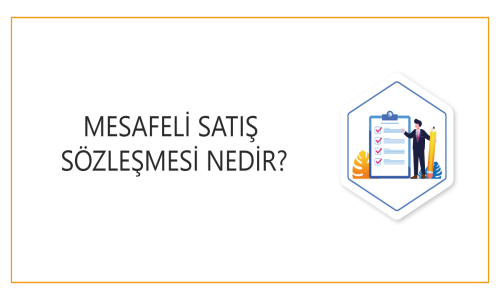 Mesafeli Satış Sözleşmesi Nedir? Nasıl Hazırlanır?