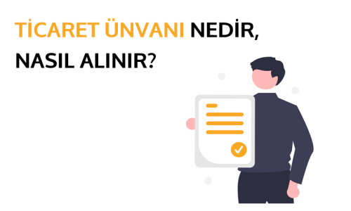 Ticaret Ünvanı Nedir ve Nası...